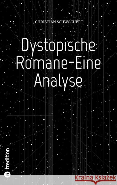 Dystopische Romane-Eine Analyse Schwochert, Christian 9783347631908