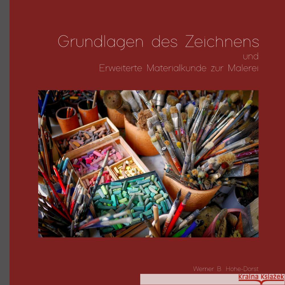 Grundlagen des Zeichnens und Erweiterte Materialkunde zur Malerei: Das Erlernen des Zeichnens Werner Hohe-Dorst 9783347636590