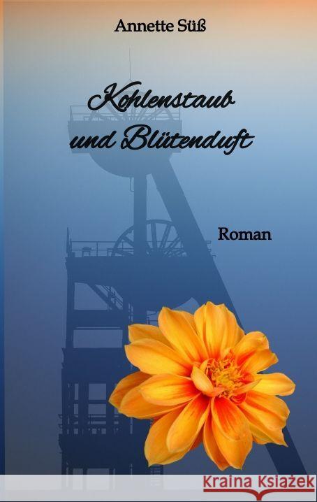 Kohlenstaub und Blütenduft Süß, Annette 9783347637122