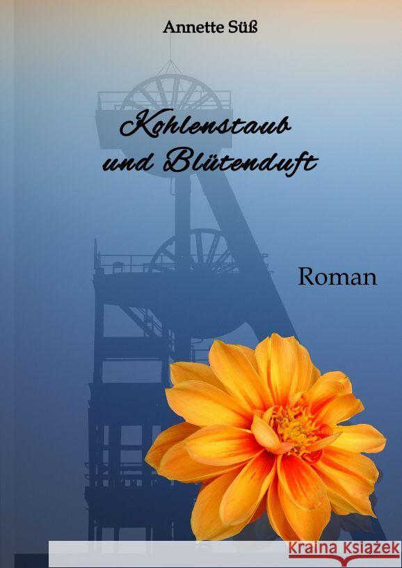 Kohlenstaub und Blütenduft Süß, Annette 9783347637139