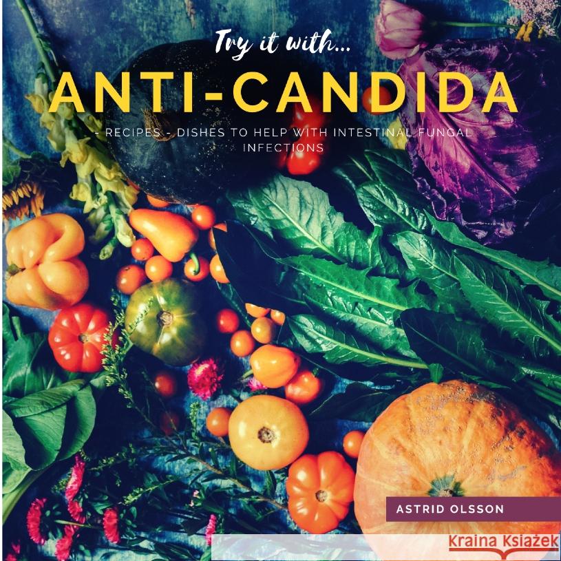 Try it with...Anti-Candida-Recipes Olsson, Astrid 9783347639065