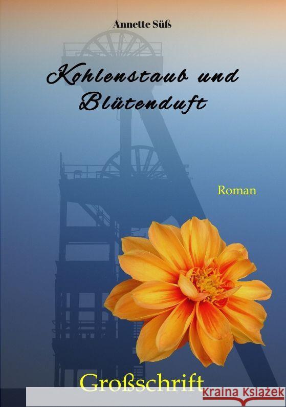 Kohlenstaub und Blütenduft Süß, Annette 9783347640863