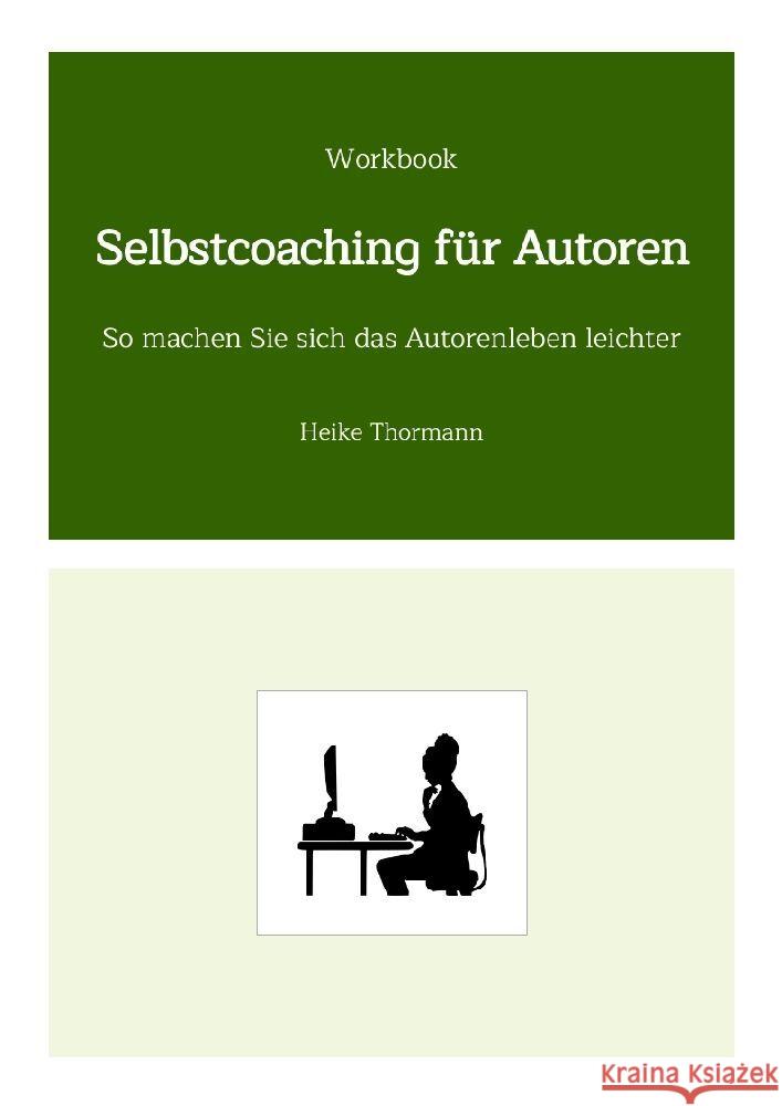 Workbook: Selbstcoaching für Autoren Thormann, Heike 9783347645806