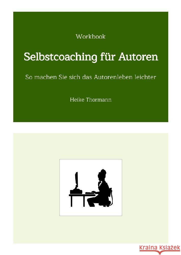 Workbook: Selbstcoaching für Autoren Thormann, Heike 9783347645820