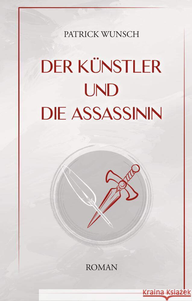 Der Künstler und die Assassinin Wunsch, Patrick 9783347646544