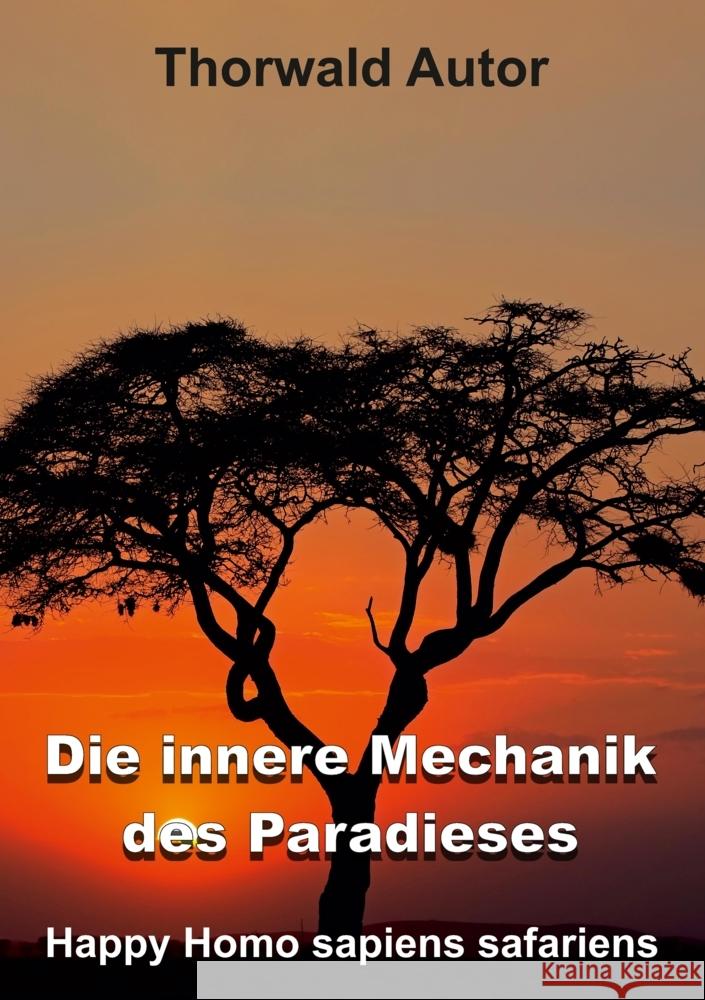 Die innere Mechanik des Paradieses Autor, Thorwald 9783347648210