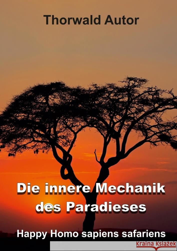 Die innere Mechanik des Paradieses Autor, Thorwald 9783347648234