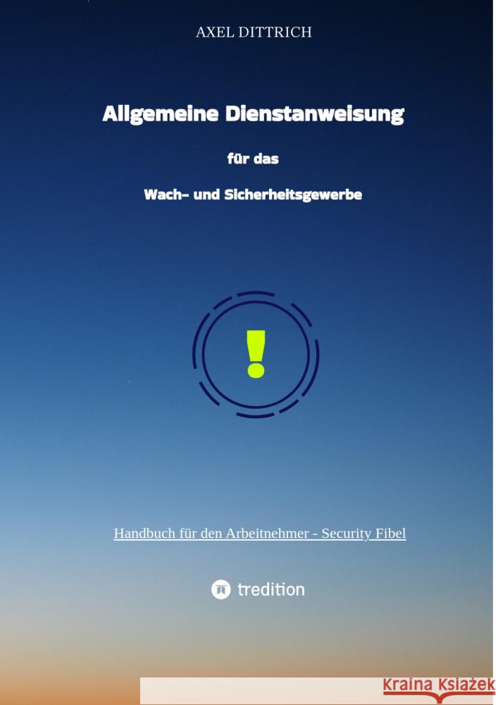 Allgemeine Dienstanweisung für das Wach- und Sicherheitsgewerbe / Sicherheitsdienst / Wachmann / Security Dittrich, Axel 9783347650060