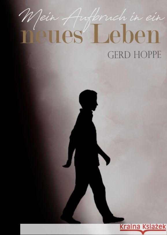 Mein Aufbruch in ein neues Leben: Wie Jesus ein Leben ver?ndern kann Gerd Hoppe 9783347653122