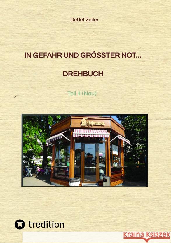 In Gefahr und größter Not...  Drehbuch Zeiler, Detlef 9783347653665