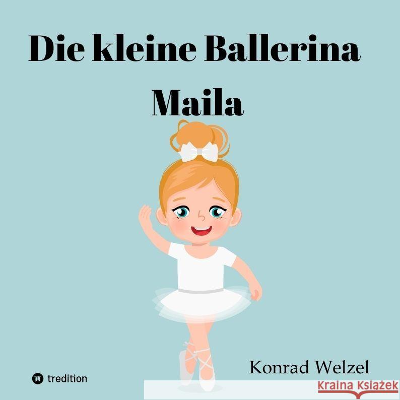 Die kleine Ballerina Maila Welzel, Konrad 9783347654365