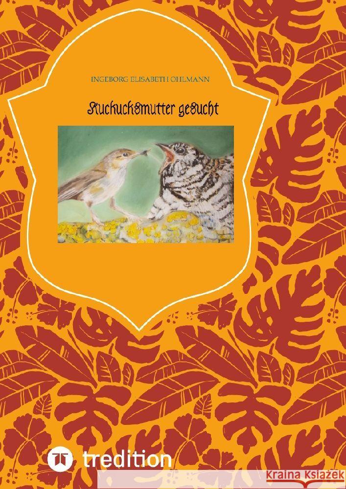 Kuckucksmutter gesucht Ohlmann, Ingeborg Elisabeth 9783347655867 tredition