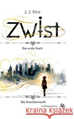 Zwist - Die Knochennacht: Das erste Buch Leander Feret 9783347657311 Rooftopstories