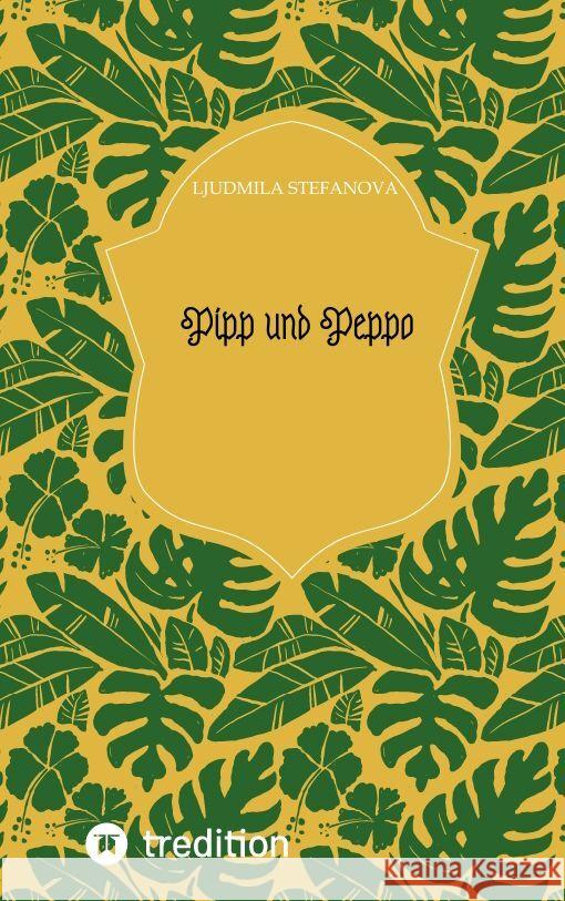 Pipp und Peppo Ljudmila Stefanova 9783347658578