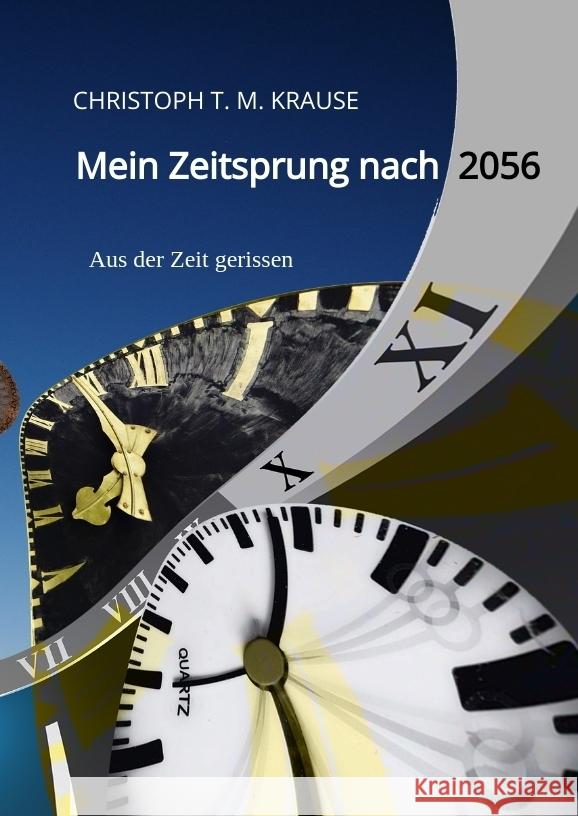 Mein Zeitsprung nach 2056 Krause, Christoph T. M. 9783347663206