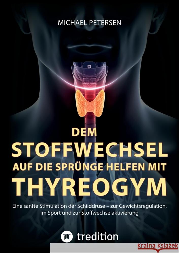 Dem Stoffwechsel auf die Sprünge helfen mit Thyreogym Petersen, Michael 9783347664203