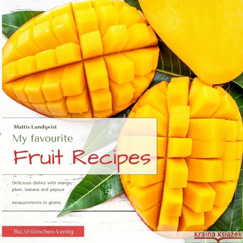 My favourite Fruit Recipes Lundqvist, Mattis 9783347664258 BuchHörnchen-Verlag