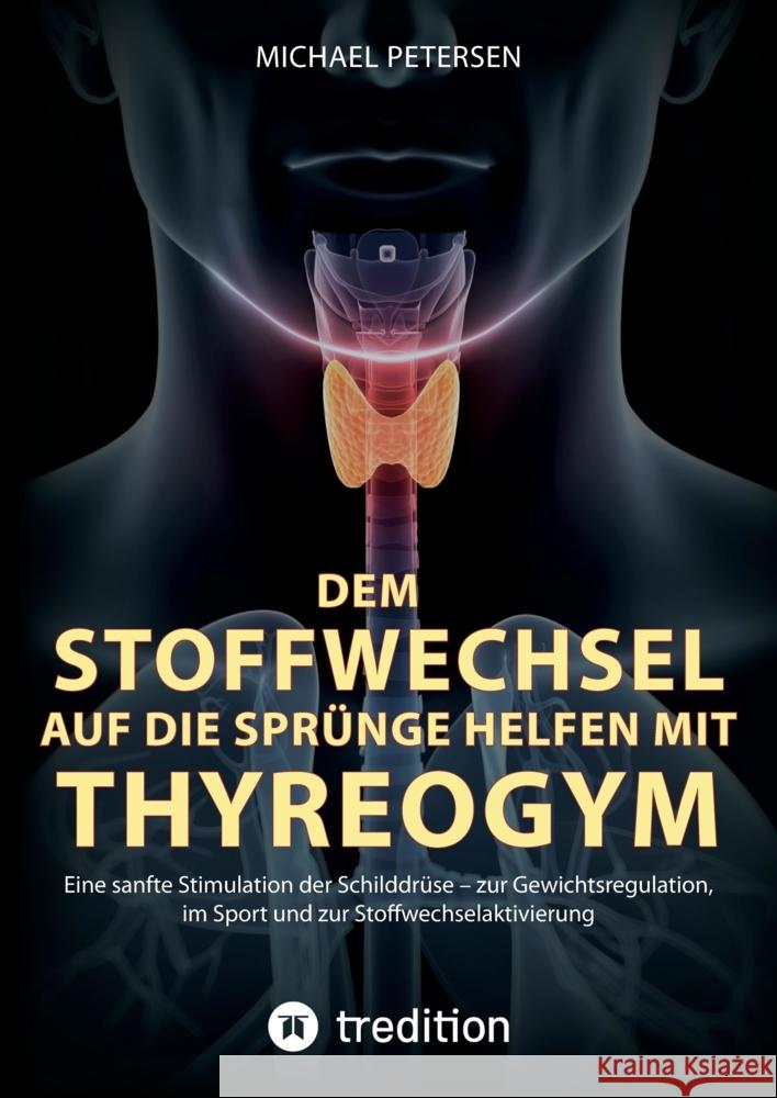 Dem Stoffwechsel auf die Sprünge helfen mit Thyreogym Petersen, Michael 9783347664395