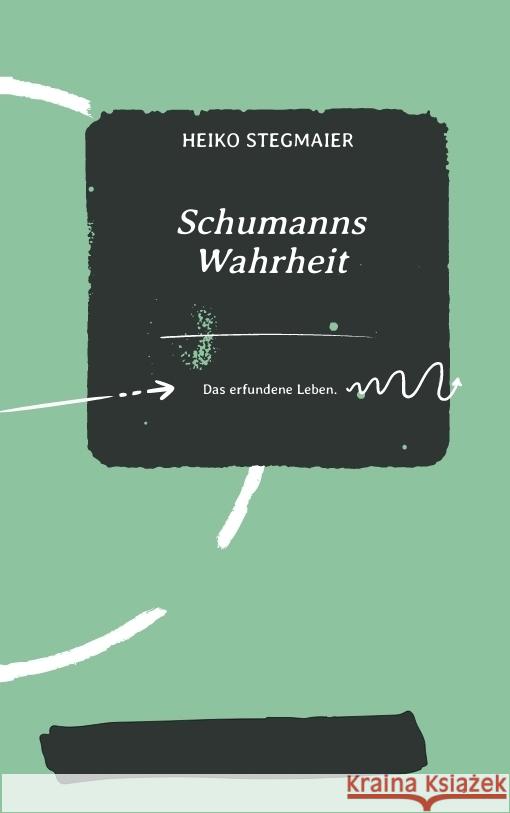 Schumanns Wahrheit Stegmaier, Heiko 9783347669475 tredition