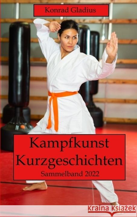 Kampfkunst Kurzgeschichten Gladius, Konrad 9783347674370