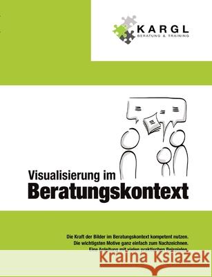 Visualisierung im Beratungskontext Kargl, Erwin 9783347674769 tredition