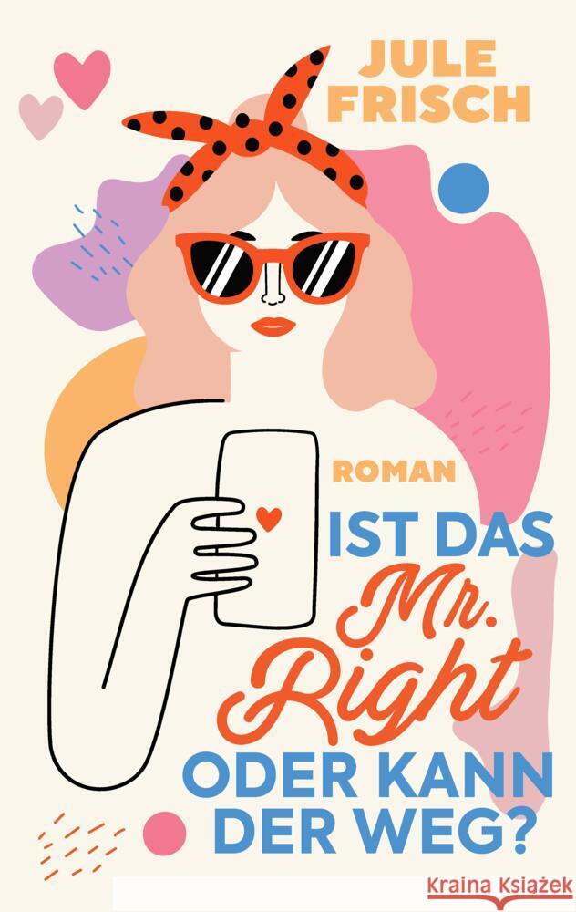 Ist das  Mr. Right oder kann der weg? Frisch, Jule 9783347680913