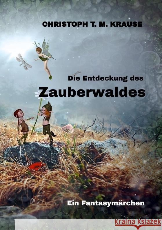 Die Entdeckung des Zauberwaldes Krause, Christoph T. M. 9783347681705