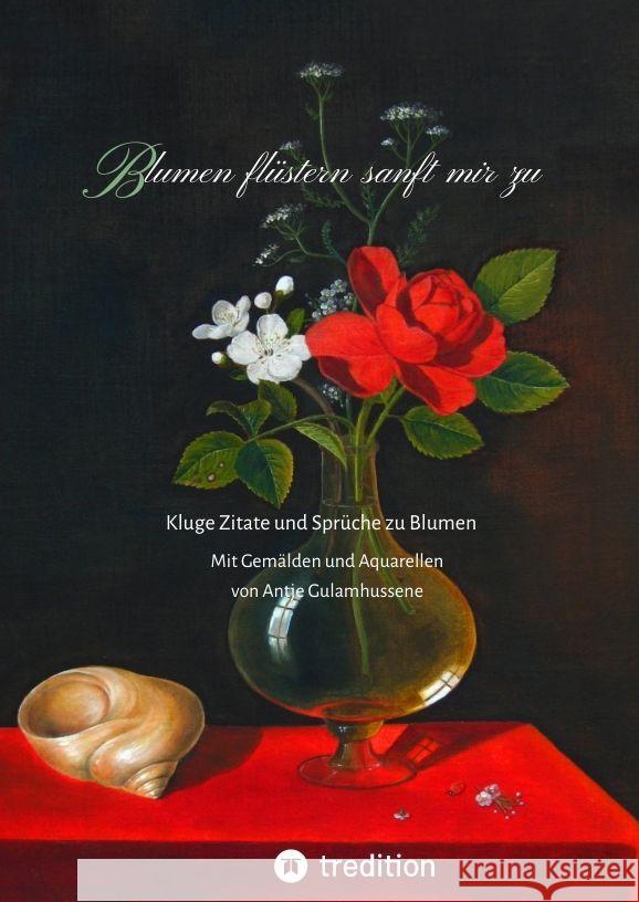 Blumen flüstern sanft mir zu Gulamhussene, Antje 9783347686397