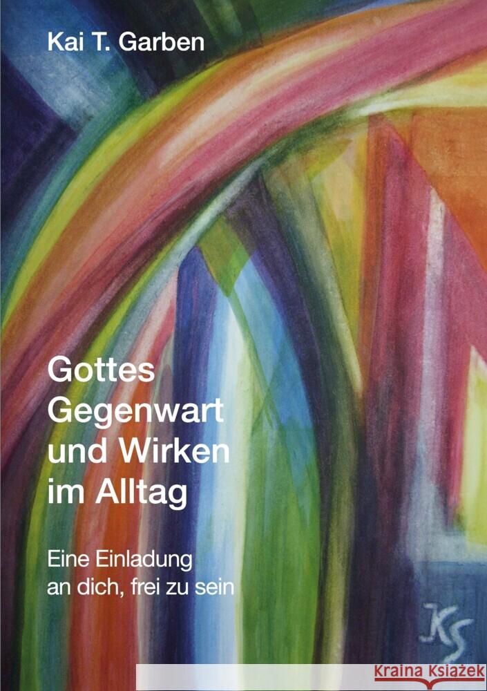 Gottes Gegenwart und Wirken im Alltag Garben, Kai T. 9783347686458