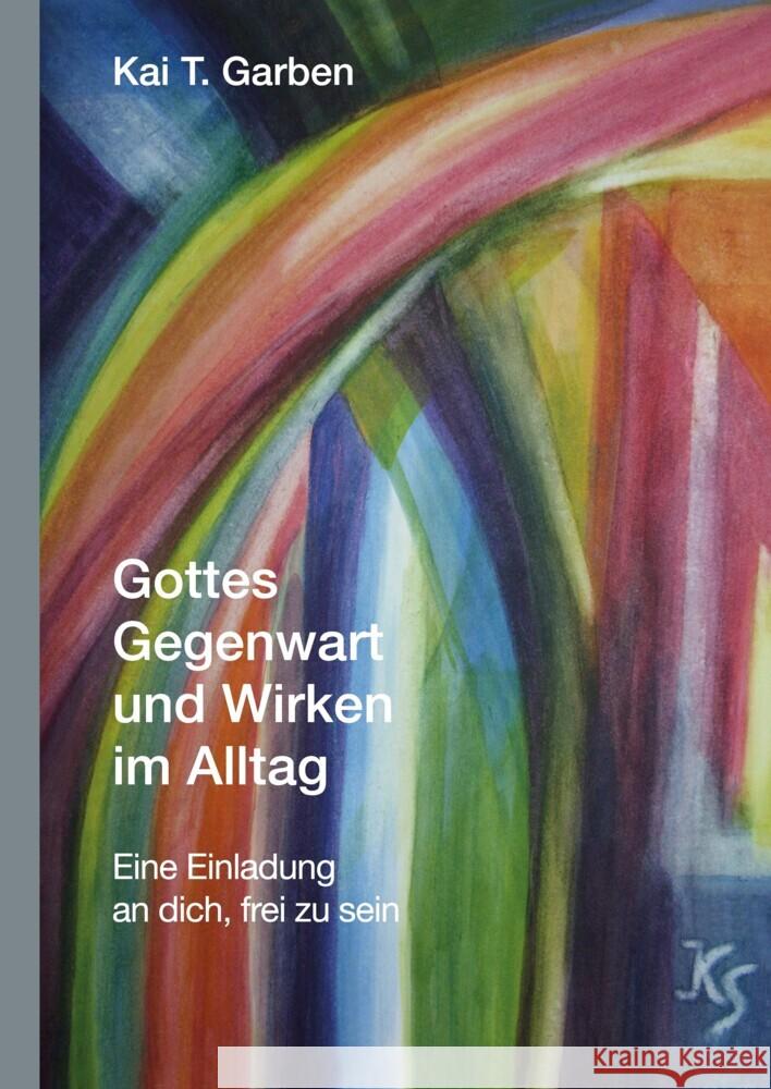 Gottes Gegenwart und Wirken im Alltag Garben, Kai T. 9783347686465