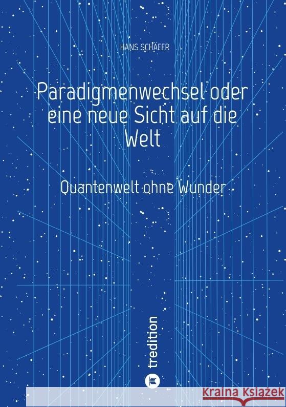 Paradigmenwechsel oder eine neue Sicht auf die Welt Schäfer, Hans 9783347686991