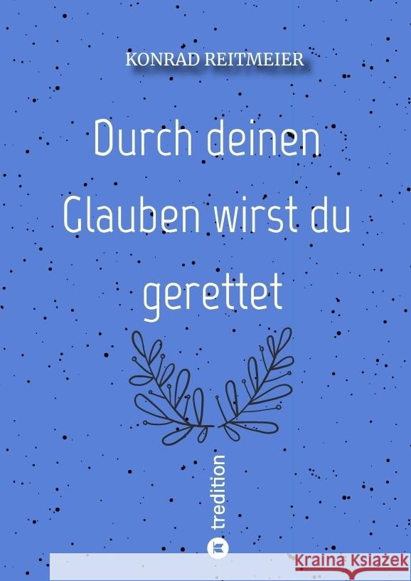 Durch deinen Glauben wirst du gerettet Reitmeier, Konrad 9783347689053