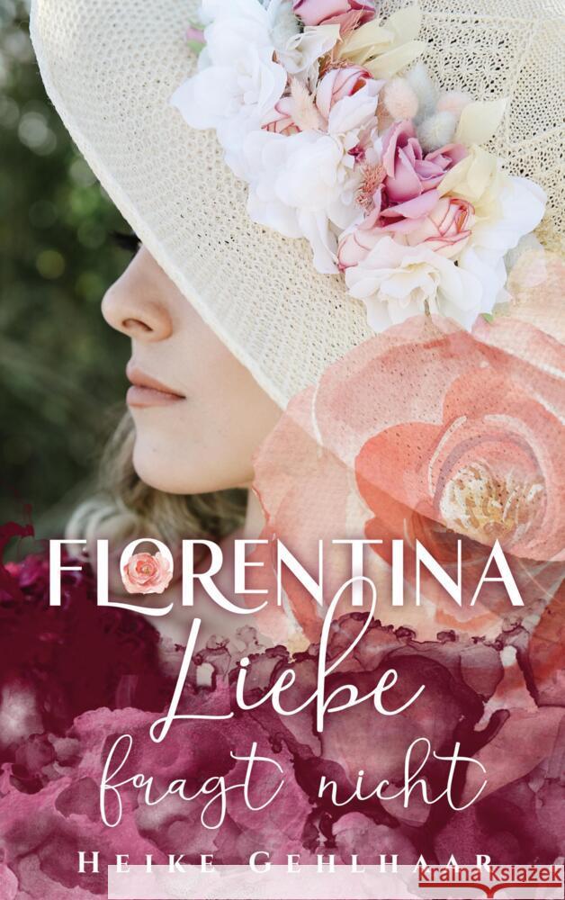 Florentina - Der bezaubernste Liebesroman, seit es Romanzen gibt. Gehlhaar, Heike 9783347690028