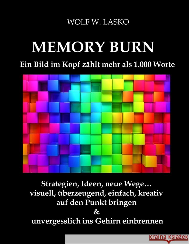 Memory Burn - Ein Bild im Kopf zählt mehr als 1.000 Worte Lasko, Wolf W. 9783347691346 tredition