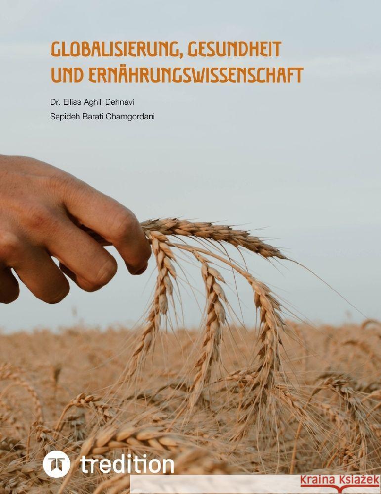 Globalisierung, Gesundheit und Ernährungswissenschaft Aghili Dehnavi , Ellias, Barati Chamgordani, Sepideh 9783347694330 tredition