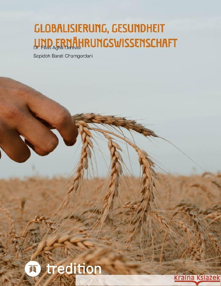 Globalisierung, Gesundheit und Ernährungswissenschaft Aghili Dehnavi , Ellias, Barati Chamgordani, Sepideh 9783347694347 tredition