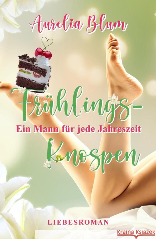 Ein Mann f?r jede Jahreszeit: Fr?hlingsknospen (sinnlicher Entwicklungsroman) Aurelia Blum 9783347696433