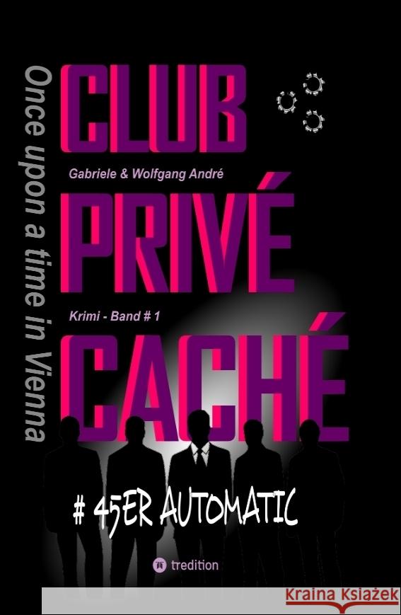 CLUB PRIVÉ CACHÉ - Once upon a time in Vienna André, Gabriele, André, Wolfgang 9783347697010 tredition