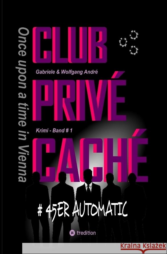 CLUB PRIVÉ CACHÉ - Once upon a time in Vienna André, Gabriele, André, Wolfgang 9783347697027 tredition