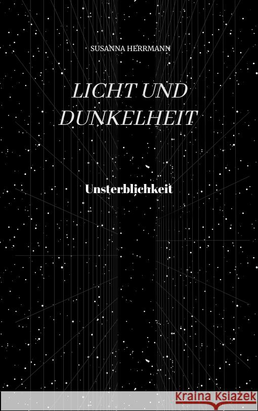 Licht und Dunkelheit - Unsterblichkeit - Herrmann, Susanna 9783347697218