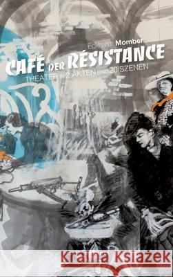 Caf? Der R?sistance: Theater in 2 Akten und 20 Szenen Eckhardt Momber 9783347702950 Editions Maurel