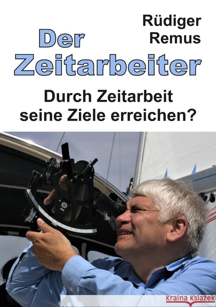 Der Zeitarbeiter Remus, Rüdiger 9783347703193