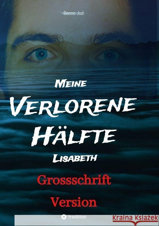 Meine verlorene Hälfte Lisabeth Jud, Benno 9783347709614