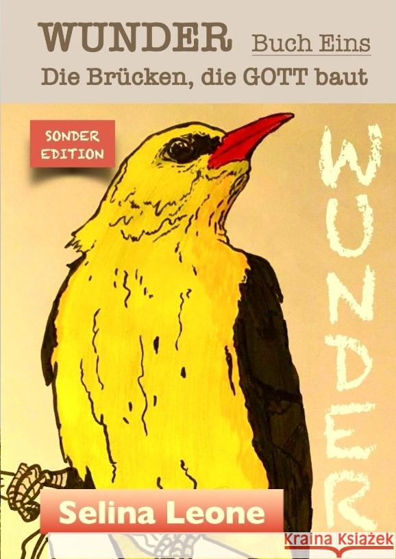 WUNDER - Die Brücken, die Gott baut. Geschichten mit Botschaften. #DASWUNDERKOMMTVONINNEN #GESCHENK #CHANCE #HEILUNG Leone, Selina 9783347711525