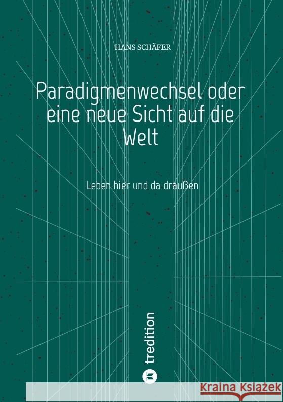 Paradigmenwechsel oder eine neue Sicht auf die Welt Schäfer, Hans 9783347712898