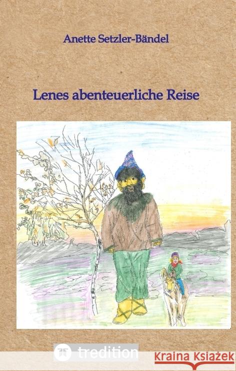 Lenes abenteuerliche Reise Setzler-Bändel, Anette 9783347715103