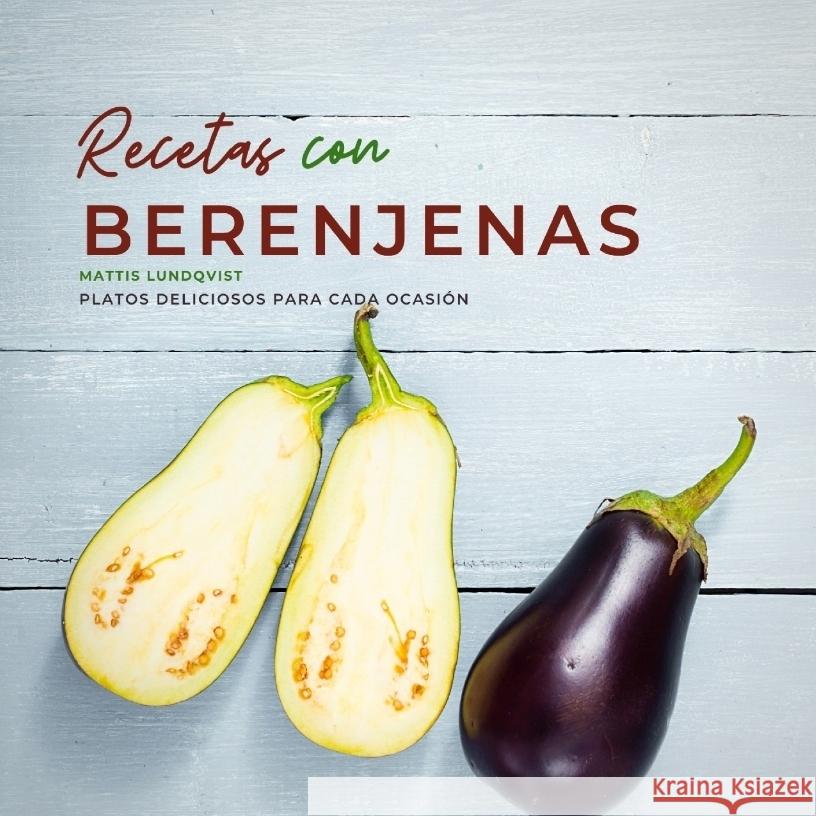 Recetas con berenjenas Lundqvist, Mattis 9783347716353 BuchHörnchen-Verlag