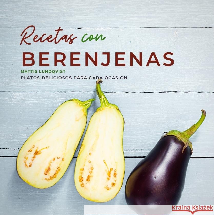 Recetas con berenjenas Lundqvist, Mattis 9783347716391 BuchHörnchen-Verlag