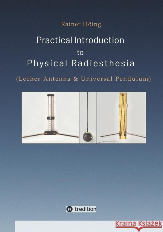 Practical Introduction to Physical Radiesthesia Höing, Rainer 9783347721814