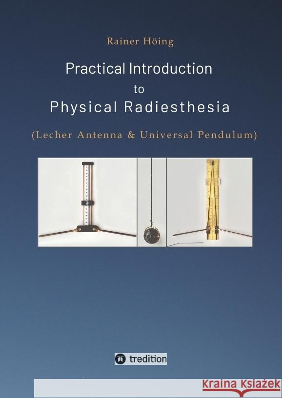 Practical Introduction to Physical Radiesthesia Höing, Rainer 9783347721869